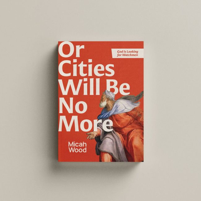 Or Cities Will Be No More: God Is Looking for Watchmen